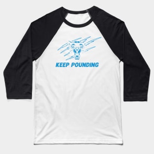 Keep Pounding Baseball T-Shirt